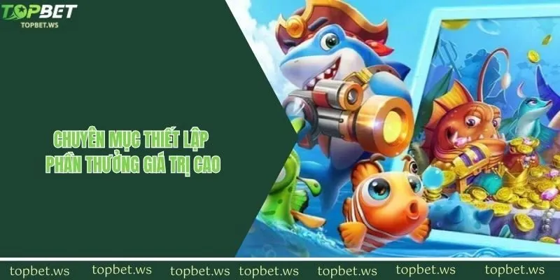 Chuyên mục thiết lập phần thưởng giá trị cao