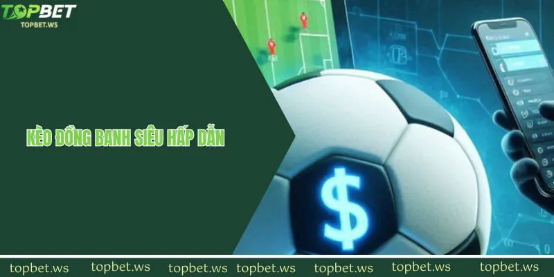 Kèo châu Á đồng banh thú vị