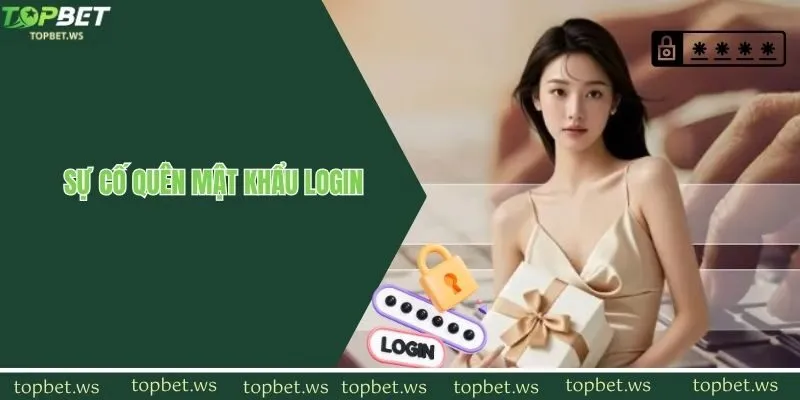 Sự cố quên mật khẩu đăng nhập thường xuyên gặp tại topbet