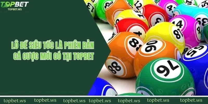 Lô đề siêu tốc là phiên bản cá cược mới có tại Topbet