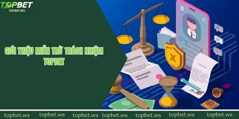 Miễn trừ trách nhiệm đảm bảo quyền lợi của nhà cái TOPBET