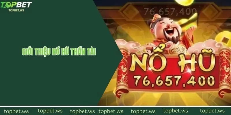 Thông tin về siêu phẩm game quay hũ thần tài cực hot