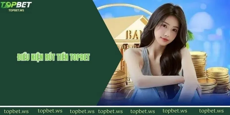 Những điều kiện thanh toán cần thiết tại Topbet