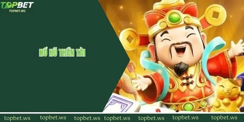 Quay hũ Thần Tài mở ra cánh cửa trúng Jackpot 1000 tỷ