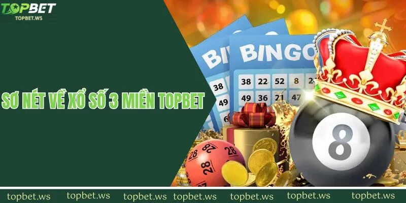 Sơ nét về xổ số 3 miền Topbet